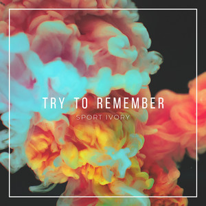 Try to Remember - Sport Ivory | Song Album Cover Artwork