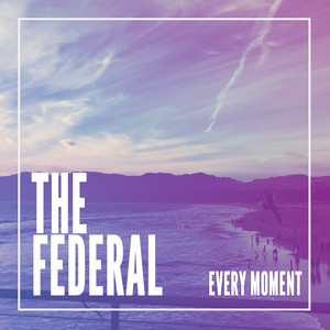 Every Moment - The Federal | Song Album Cover Artwork