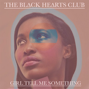 Girl Tell Me Something - THE BL∆CK HE∆RTS CLUB | Song Album Cover Artwork