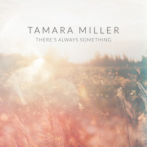 There's Always Something - Tamara Miller | Song Album Cover Artwork