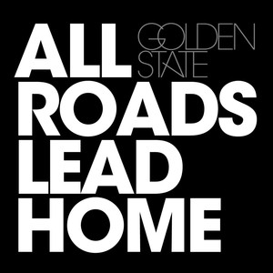 All Roads Lead Home Golden State | Album Cover