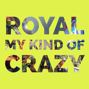 My Kind of Crazy - Royal | Song Album Cover Artwork