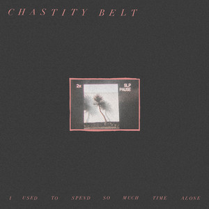 Different Now - Chastity Belt | Song Album Cover Artwork