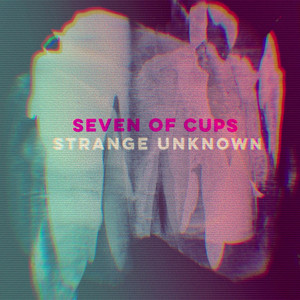 Strange Unknown - Seven of Cups | Song Album Cover Artwork