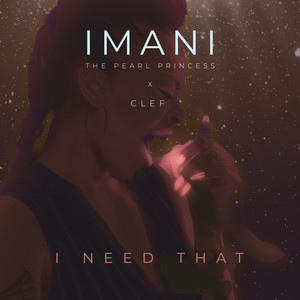 I Need That - Imani The Pearl Princess & CLEF | Song Album Cover Artwork