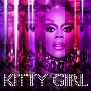 Kitty Girl (feat. The Cast of Rupaul's Drag Race All Stars, Season 3) RuPaul | Album Cover