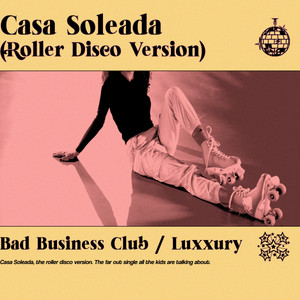 Casa Soleada (Roller Disco Version) - Bad Business Club | Song Album Cover Artwork