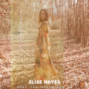 What the Truth Can Do - Elise Hayes | Song Album Cover Artwork