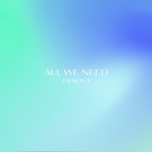 All We Need - Jai Nova | Song Album Cover Artwork