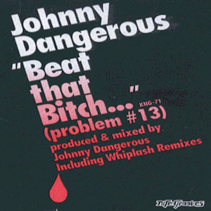 Beat That Bitch (Problem #13) - Johnny's Problem #13 - Johnny Dangerous | Song Album Cover Artwork