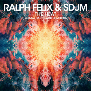 The Heat (I Wanna Dance with Somebody) - Ralph Felix | Song Album Cover Artwork