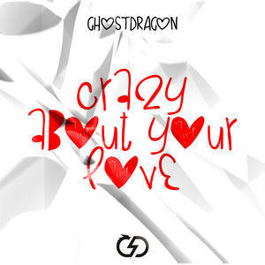 Crazy About Your Love - DJ GhostDragon | Song Album Cover Artwork