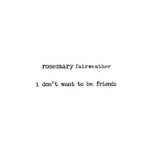 I Don’t Want to Be Friends - Rosemary Fairweather | Song Album Cover Artwork