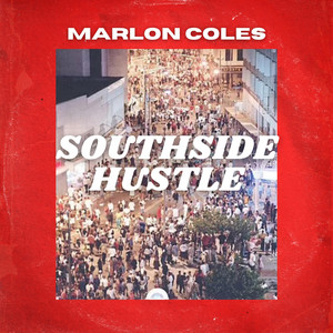 South Side Hustle Marlon Coles | Album Cover