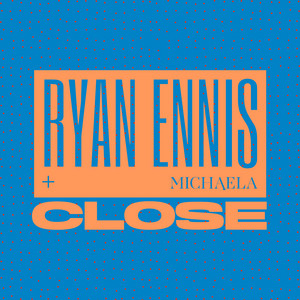 Close - Ryan Ennis | Song Album Cover Artwork