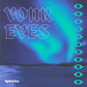 Your Eyes - Spherics | Song Album Cover Artwork