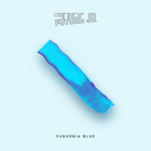 Suburbia Blue - Future Jr. | Song Album Cover Artwork