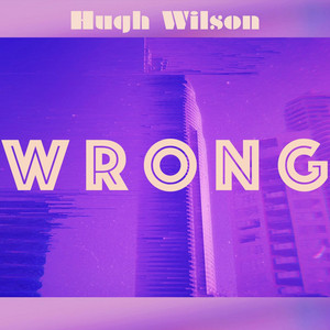 Wrong - Hugh Wilson | Song Album Cover Artwork