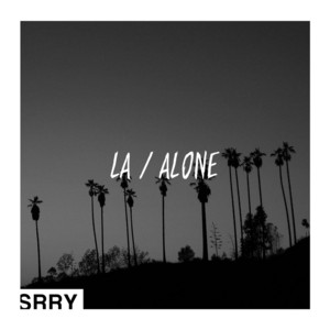LA / Alone - SRRY