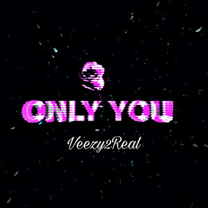 Only You - Veezy2Real | Song Album Cover Artwork