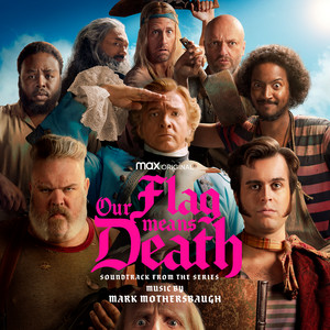 Our Flag Means Death (Soundtrack from the HBO® Max Original Series) - Album Cover