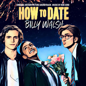 How To Date Billy Walsh (Original Motion Picture Soundtrack) - Album Cover