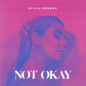 Not Okay - Sylvia Bremer | Song Album Cover Artwork