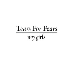 My Girls - Tears For Fears | Song Album Cover Artwork