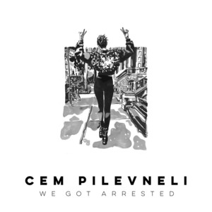 We Got Arrested - Cem Pilevneli | Song Album Cover Artwork