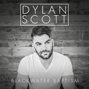 Blackwater Baptism - Dylan Scott | Song Album Cover Artwork