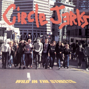 Wild in the Streets - The Circle Jerks | Song Album Cover Artwork