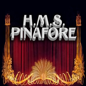 Act 1 - I Am the Captain of the Pinafore - Arthur Sullivan | Song Album Cover Artwork