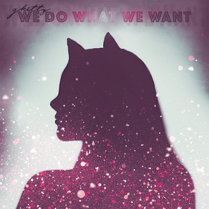We Do What We Want - G Kitty | Song Album Cover Artwork