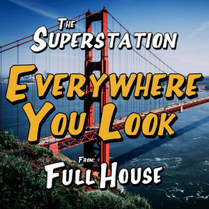 Everywhere You Look (From "Full House") - The Superstation | Song Album Cover Artwork
