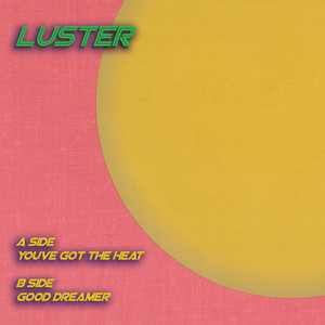 You've Got the Heat - Luster | Song Album Cover Artwork