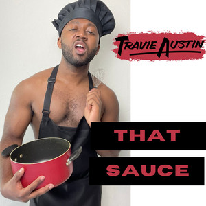 That Sauce - Travie Austin | Song Album Cover Artwork