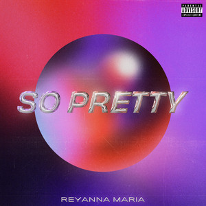 So Pretty - Reyanna Maria | Song Album Cover Artwork