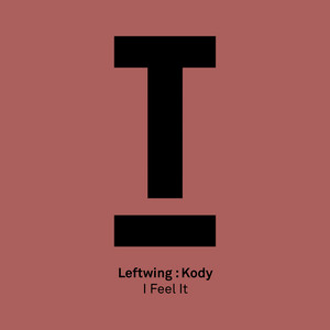 I Feel It - Leftwing : Kody | Song Album Cover Artwork