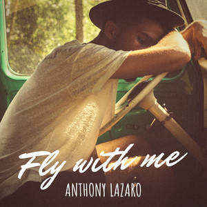 Fly With Me - Anthony Lazaro | Song Album Cover Artwork