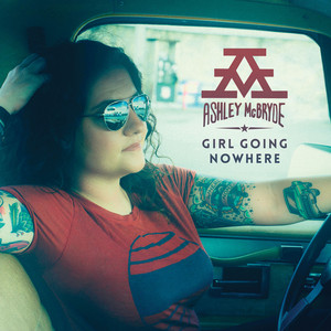 Girl Goin' Nowhere - Ashley McBryde | Song Album Cover Artwork