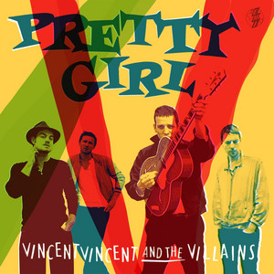 Pretty Girl - Vincent Vincent And The Villains | Song Album Cover Artwork