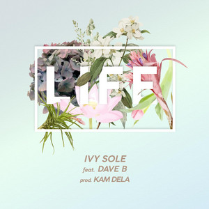 Life (feat. Dave B) - Ivy Sole | Song Album Cover Artwork