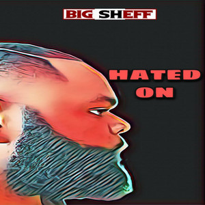 Hated On - Big Sheff | Song Album Cover Artwork