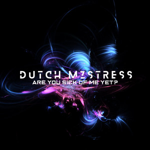Are You Sick of Me Yet? - Dutch Mzstress | Song Album Cover Artwork