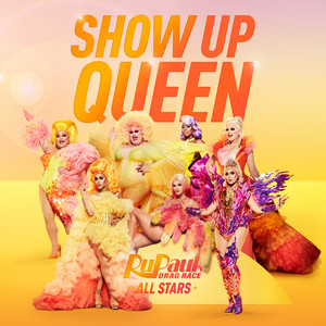Show up Queen - The Cast of RuPaul's Drag Race All Stars, Season 6 | Song Album Cover Artwork