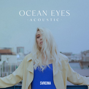 Ocean Eyes (Acoustic) - SVRCINA | Song Album Cover Artwork