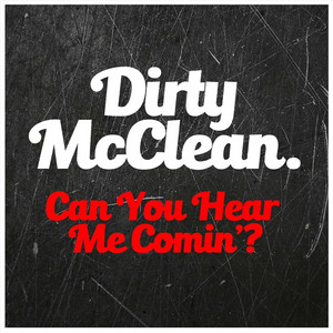 Can You Hear Me Comin'? - Dirty McClean | Song Album Cover Artwork