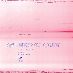 Sleep Alone (feat. Ella Boh) - Max Styler | Song Album Cover Artwork