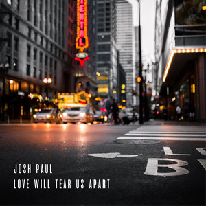 Love Will Tear Us Apart - Josh Paul | Song Album Cover Artwork