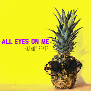 All Eyes On Me - Skinny Beats | Song Album Cover Artwork